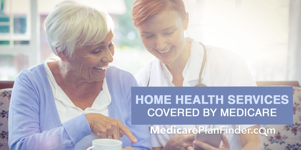 Home Health Services Covered By Medicare MedicarePlanFinder