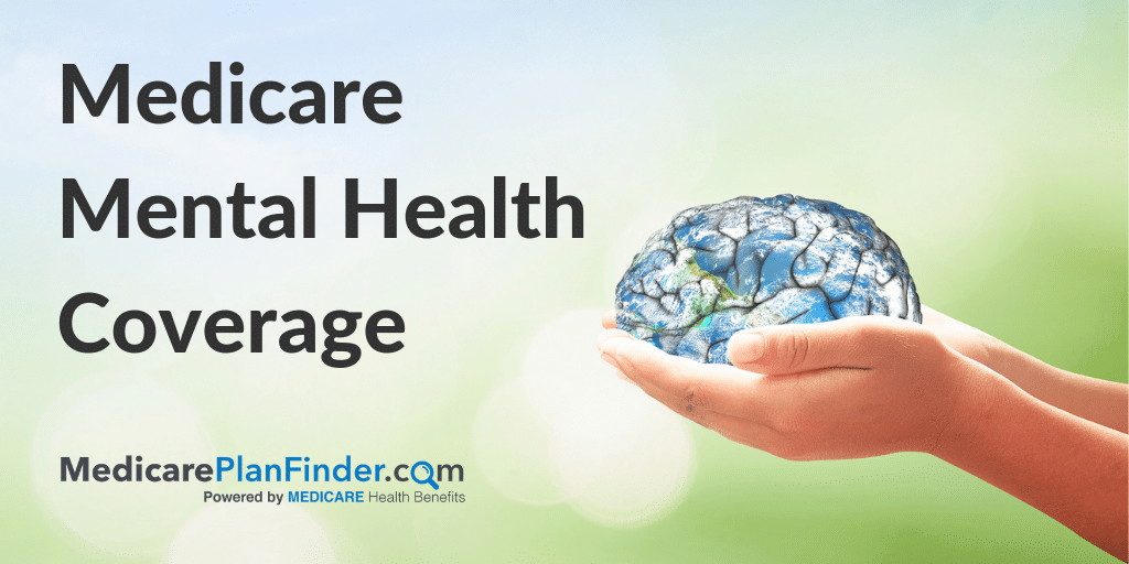 Guide To Medicare Mental Health Coverage Medicare Plan Finder