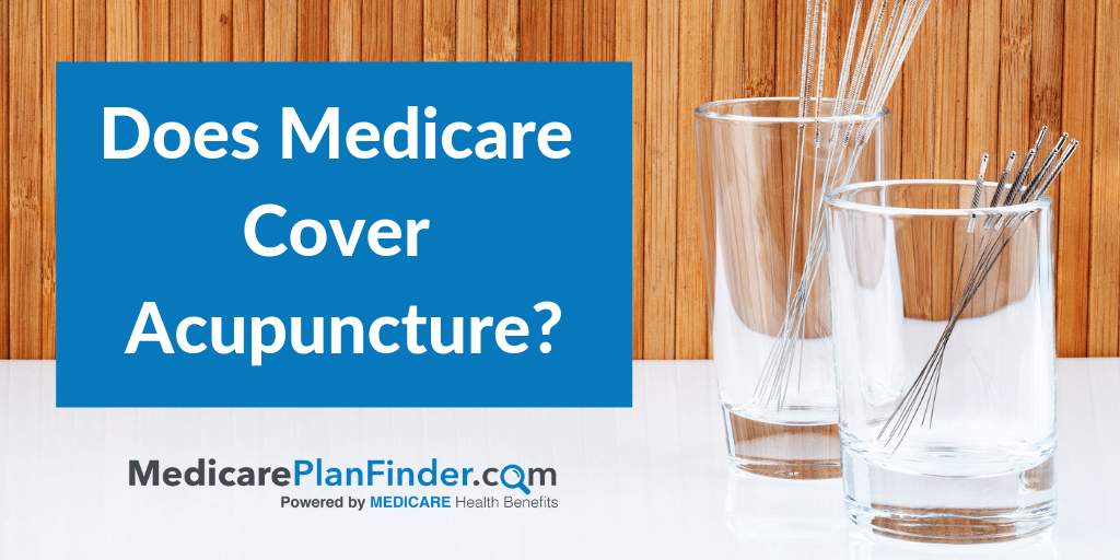 does-medicare-cover-acupuncture-medicare-plan-finder